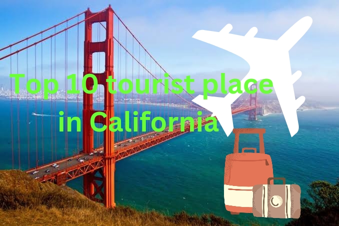 Top 10 famous tourist places in California